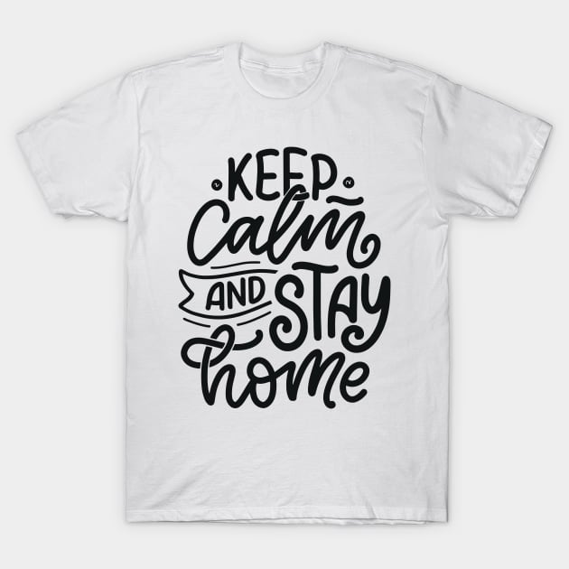 Keep Calm & Stay Home | Quarantine T-Shirt by Shifted Time